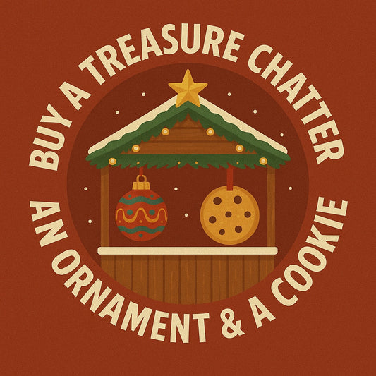 Buy a TREASURE CHATTER an ORNAMENT and a COOKIE